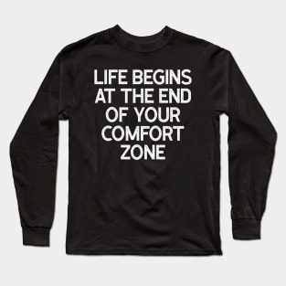 Life Begins at the End of Your Comfort Zone Long Sleeve T-Shirt